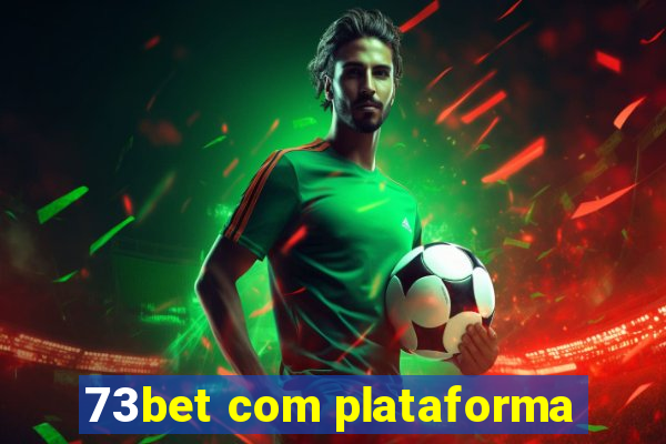 73bet com plataforma